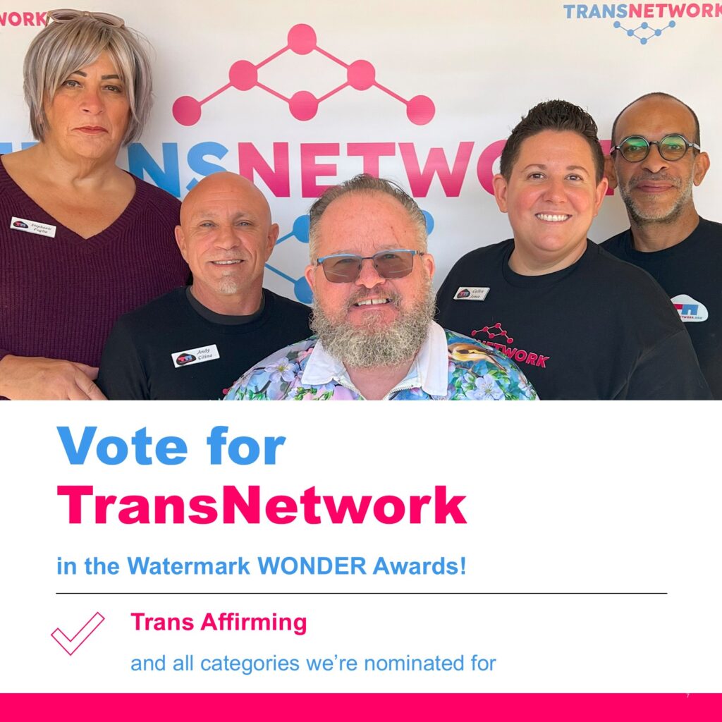 The TransNetwork team smiling in front of a branded backdrop. Text on the image reads: "Vote for TransNetwork in the Watermark WONDER Awards. Trans Affirming and all categories we’re nominated for"